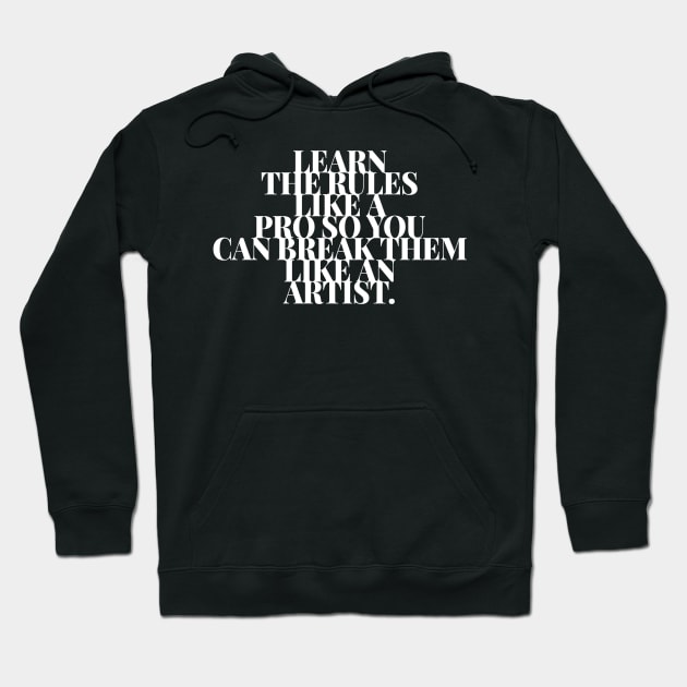 Learn the Rules Like a Pro so You Can Break Them Like an Artist Hoodie by GMAT